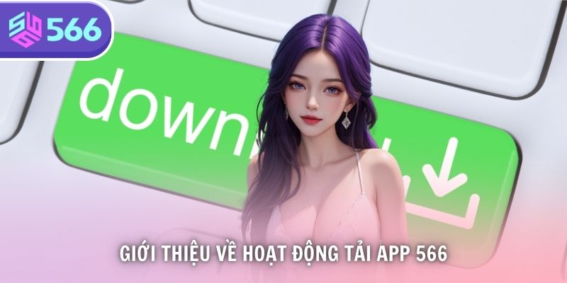 Mọi người chơi mới, lâu năm tại nhà cái đều ưa chuộng tải app 566