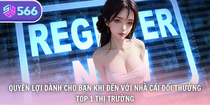 Quyền lợi dành cho bạn khi đến với nhà cái đổi thưởng top 1 thị trường