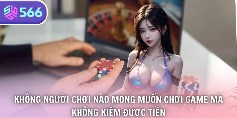 Không người chơi nào mong muốn chơi game mà không kiếm được tiền