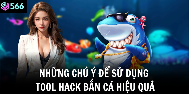 Tool Hack Bắn Cá: Công Cụ Hỗ Trợ Tốt Nhất Cho Game Thủ 4 Những chú ý để sử dụng tool hack bắn cá hiệu quả