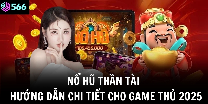Nổ hũ Thần Tài — Hướng dẫn chi tiết cho game thủ 2025 1 no hu than tai huong dan chi tiet cho game thu 2025